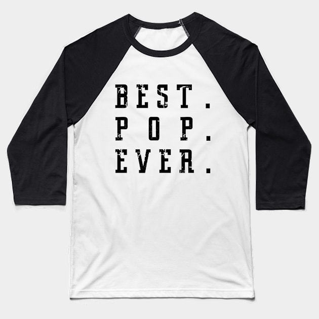 Best Pop Ever Father Day Baseball T-Shirt by karascom